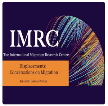 International Migration Research Centre’s “Displacements: Conversations on Migrations” 